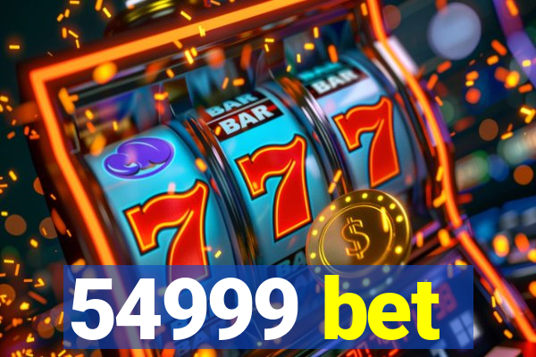 54999 bet